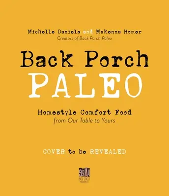Back Porch Paleo: Domáce pohodlné jedlo od nášho stola k vášmu - Back Porch Paleo: Homestyle Comfort Food from Our Table to Yours