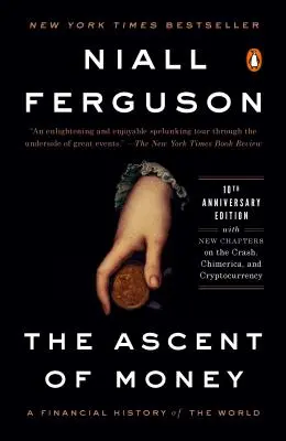 Vzostup peňazí: Finančné dejiny sveta: 10. výročné vydanie - The Ascent of Money: A Financial History of the World: 10th Anniversary Edition