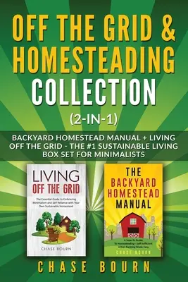 Off the Grid & Homesteading Bundle (2 v 1): Príručka o hospodárení na dvore + Život mimo siete - Súbor boxov pre minimalistov č. 1 pre udržateľný život - Off the Grid & Homesteading Bundle (2-in-1): Backyard Homestead Manual + Living Off the Grid - The #1 Sustainable Living Box Set for Minimalists