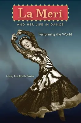 La Meri a jej život v tanci: Performing the World - La Meri and Her Life in Dance: Performing the World