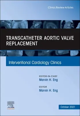 Transkatétrová náhrada aortálnej chlopne, vydanie časopisu Interventional Cardiology Clinics, 10 - Transcatheter Aortic Valve Replacement, an Issue of Interventional Cardiology Clinics, 10