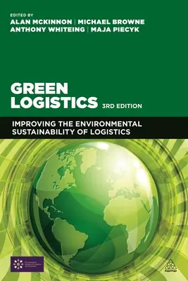Zelená logistika: Zlepšenie environmentálnej udržateľnosti logistiky - Green Logistics: Improving the Environmental Sustainability of Logistics