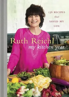 Môj rok v kuchyni: 136 receptov, ktoré mi zachránili život: Kuchařka - My Kitchen Year: 136 Recipes That Saved My Life: A Cookbook