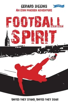 Futbalový duch: Všade, kde je to možné, je to veľmi dôležité, ale je to veľmi dôležité. - Football Spirit: United They Stand, United They Soar