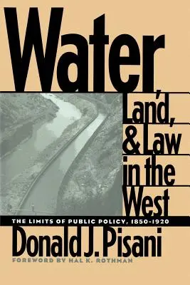 Voda, pôda a právo na Západe: Limity verejnej politiky v rokoch 1850 - 1920 - Water, Land, and Law in the West: The Limits of Public Policy, 1850-1920