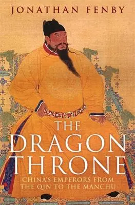 Dračí trón: Dračí trón: čínski cisári od Čchin po Mandžuov - The Dragon Throne: China's Emperors from the Qin to the Manchu