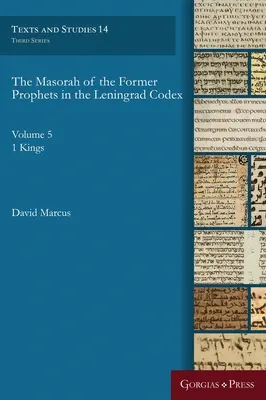 Masora bývalých prorokov v Leningradskom kódexe: Kráľovský zákonník: zväzok 5: 1. kniha kráľov - The Masorah of the Former Prophets in the Leningrad Codex: Vol. 5: 1 Kings