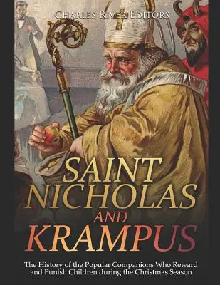 Mikuláš a Krampus: Krampus: história populárnych spoločníkov, ktorí počas vianočného obdobia odmeňujú a trestajú deti - Saint Nicholas and Krampus: The History of the Popular Companions Who Reward and Punish Children During the Christmas Season