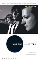 Nikto ťa nemá rád - Vnútri búrlivého života, čias a hudby skupiny Green Day - Nobody Likes You - Inside the Turbulent Life, Times and Music of Green Day