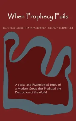 Keď proroctvo zlyhá: Sociálna a psychologická štúdia modernej skupiny, ktorá predpovedala zničenie sveta - When Prophecy Fails: A Social and Psychological Study of a Modern Group That Predicted the Destruction of the World