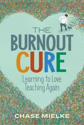 Liečba vyhorenia: naučiť sa znovu milovať vyučovanie - The Burnout Cure: Learning to Love Teaching Again