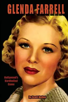 Glenda Farrellová: Hollywoodska drsná dáma - Glenda Farrell: Hollywood's Hardboiled Dame