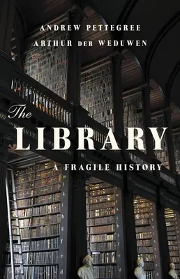Knižnica: A Fragile History - The Library: A Fragile History