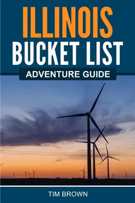 Sprievodca dobrodružstvom v Illinois Bucket List - Illinois Bucket List Adventure Guide