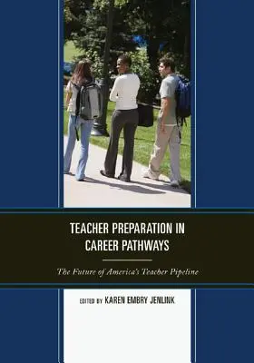 Príprava učiteľov v rámci kariérnych dráh: Budúcnosť amerického učiteľského potrubia - Teacher Preparation in Career Pathways: The Future of America's Teacher Pipeline