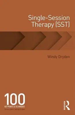 Terapia na jedno sedenie (SST): 100 kľúčových bodov a techník - Single-Session Therapy (SST): 100 Key Points and Techniques