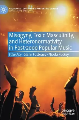 Mizogýnia, toxická maskulinita a heteronormativita v populárnej hudbe po roku 2000 - Misogyny, Toxic Masculinity, and Heteronormativity in Post-2000 Popular Music