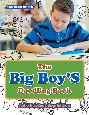 Veľká chlapčenská kniha na čmáranie - kniha aktivít pre chlapcov - The Big Boy'S Doodling Book - Activities Book Boys Edition