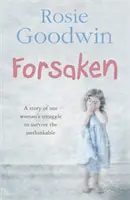 Forsaken - Nezabudnuteľná sága o boji jednej ženy o prežitie nemysliteľného - Forsaken - An unforgettable saga of one woman's struggle to survive the unthinkable