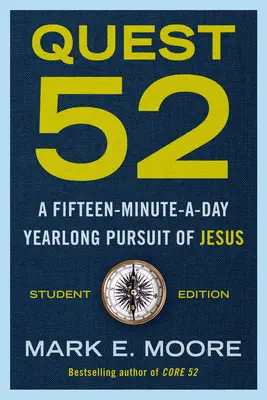 Quest 52 Student Edition: Pätnásťminútový denný návod na celoročné hľadanie Ježiša - Quest 52 Student Edition: A Fifteen-Minute-A-Day Yearlong Pursuit of Jesus