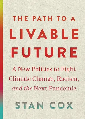 Cesta k životaschopnej budúcnosti: Nová politika v boji proti klimatickým zmenám, rasizmu a ďalšej pandémii - The Path to a Livable Future: A New Politics to Fight Climate Change, Racism, and the Next Pandemic