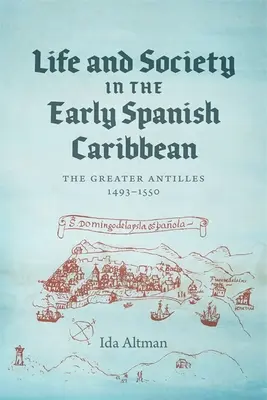 Život a spoločnosť v ranom španielskom Karibiku: Veľké Antily, 1493-1550 - Life and Society in the Early Spanish Caribbean: The Greater Antilles, 1493-1550