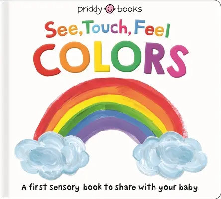 Pozri, dotkni sa, ohmataj: Farby - See, Touch, Feel: Colors
