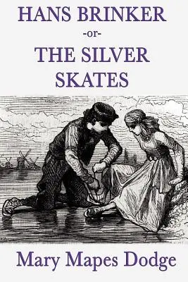 Hans Brinker -alebo- Strieborné korčule - Hans Brinker -Or- The Silver Skates