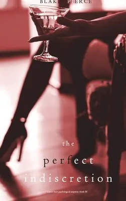 Dokonalá nerozvážnosť (Psychologický triler Jessie Huntovej - kniha osemnásť) - The Perfect Indiscretion (A Jessie Hunt Psychological Suspense Thriller-Book Eighteen)