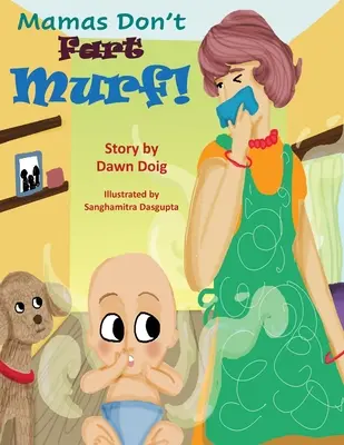 Mamas Don't Fart“ Murf!“ - Mamas Don't Fart