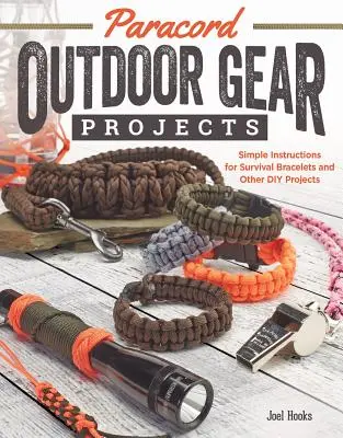 Paracord Outdoor Gear Projects: Jednoduché návody na náramky na prežitie a ďalšie projekty pre domácich majstrov - Paracord Outdoor Gear Projects: Simple Instructions for Survival Bracelets and Other DIY Projects