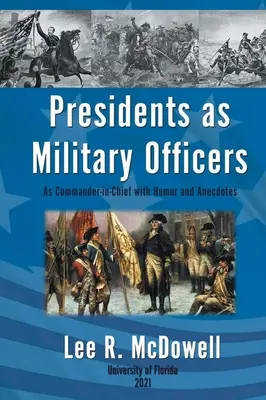 Prezidenti ako vojenskí dôstojníci, ako vrchní velitelia s humorom a anekdotami - Presidents as Military Officers, As Commander-in-Chief with Humor and Anecdotes