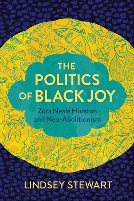 Politika čiernej radosti: Zora Neale Hurstonová a neoabsolutizmus - The Politics of Black Joy: Zora Neale Hurston and Neo-Abolitionism