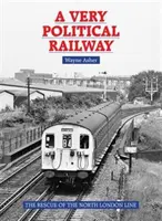 Veľmi politická železnica - Záchrana severnej londýnskej trate - Very Political Railway - The Rescue of the North London Line