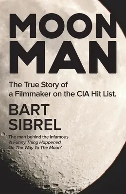 Mesačný muž: Pravdivý príbeh filmára na zozname CIA - Moon Man: The True Story of a Filmmaker on the CIA Hit List