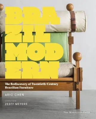 Brazília moderná - znovuobjavenie brazílskeho nábytku dvadsiateho storočia - Brazil Modern - The Rediscovery of Twentieth-Century Brazilian Furniture