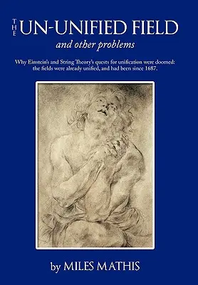Nejednotné pole: a iné problémy - The Un-unified Field: and other problems