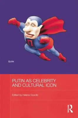 Putin ako celebrita a kultúrna ikona - Putin as Celebrity and Cultural Icon