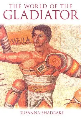 Svet gladiátora - The World of the Gladiator