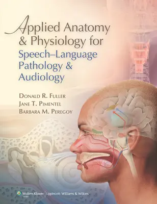 Aplikovaná anatómia a fyziológia pre logopédiu a audiológiu - Applied Anatomy & Physiology for Speech-Language Pathology & Audiology