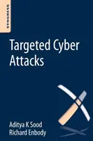 Cielené kybernetické útoky: Viacstupňové útoky riadené zneužitím a škodlivým softvérom - Targeted Cyber Attacks: Multi-Staged Attacks Driven by Exploits and Malware
