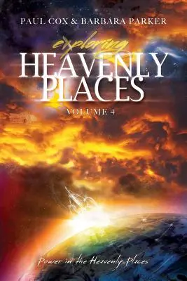 Skúmanie nebeských miest - 4. diel - Moc na nebeských miestach - Exploring Heavenly Places - Volume 4 - Power in the Heavenly Places