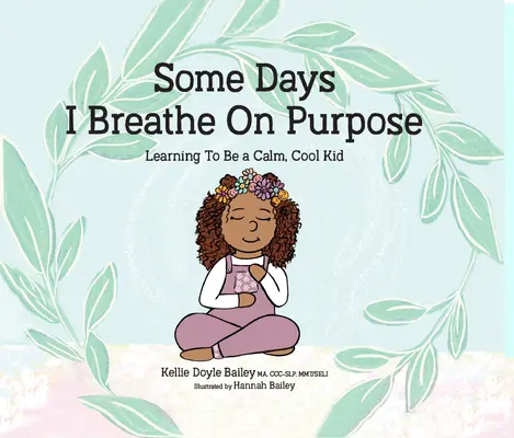 Niektoré dni dýcham naschvál: Učím sa byť pokojným, pohodovým dieťaťom - Some Days I Breathe on Purpose: Learning to Be a Calm, Cool Kid