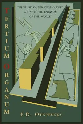 Tertium Organum: Tretí kánon myslenia: Kľúč k záhadám sveta - Tertium Organum: The Third Canon of Thought: A Key to the Enigmas of the World