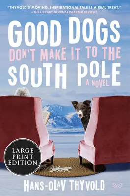 Dobrí psi sa nedostanú na južný pól - Good Dogs Don't Make It to the South Pole