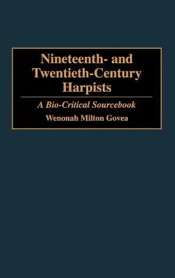 Harfisti devätnásteho a dvadsiateho storočia: A Bio-Critical Sourcebook - Nineteenth- And Twentieth-Century Harpists: A Bio-Critical Sourcebook