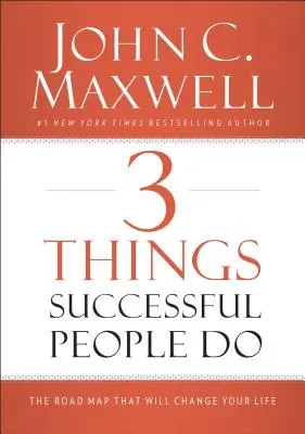 3 veci, ktoré robia úspešní ľudia: Mapa, ktorá zmení váš život - 3 Things Successful People Do: The Road Map That Will Change Your Life