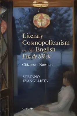 Literárny kozmopolitizmus v anglickom Fin de Sicle: Občania odnikiaľ - Literary Cosmopolitanism in the English Fin de Sicle: Citizens of Nowhere