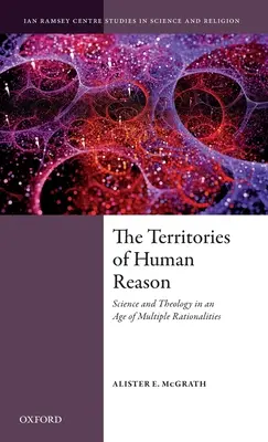 Územia ľudského rozumu: Veda a teológia vo veku viacnásobnej racionality - The Territories of Human Reason: Science and Theology in an Age of Multiple Rationalities