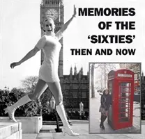 Spomienky na šesťdesiate roky vtedy a teraz - Memories of the 'Sixties' Then and Now